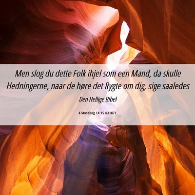 Picture 06 - 4 Mosebog 14:15 DA1871 - Men slog du dette Folk ihjel som een Mand, da - Bible Verse Picture