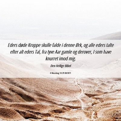 Picture 06 - 4 Mosebog 14:29 DA1871 - Eders døde Kroppe skulle falde i denne Ørk, og - Bible Verse Picture