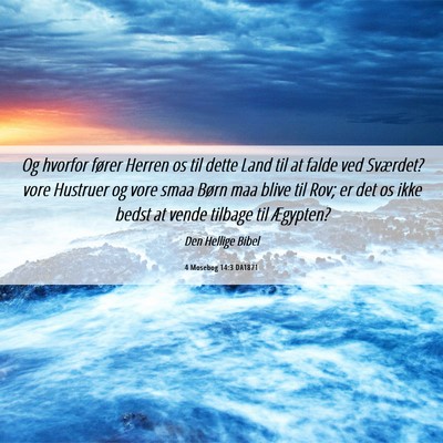 Picture 06 - 4 Mosebog 14:3 DA1871 - Og hvorfor fører Herren os til dette Land til at - Bible Verse Picture