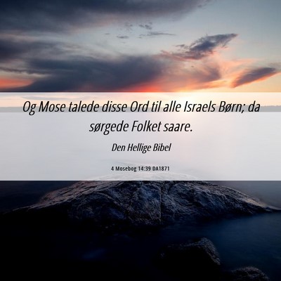 Picture 06 - 4 Mosebog 14:39 DA1871 - Og Mose talede disse Ord til alle Israels Børn; - Bible Verse Picture
