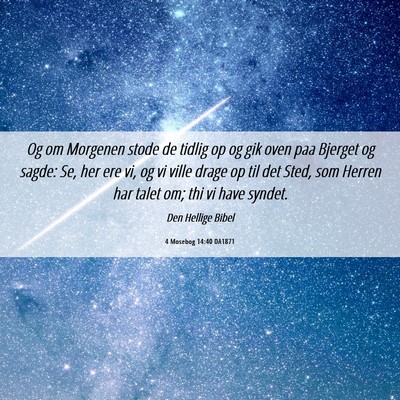 Picture 06 - 4 Mosebog 14:40 DA1871 - Og om Morgenen stode de tidlig op og gik oven paa - Bible Verse Picture