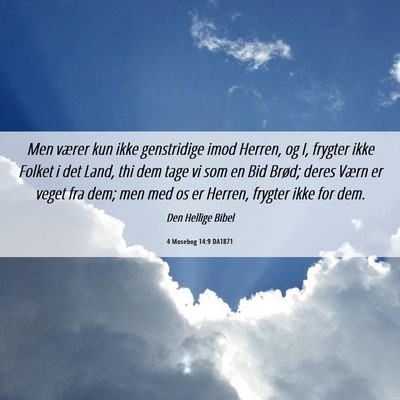 Picture 06 - 4 Mosebog 14:9 DA1871 - Men værer kun ikke genstridige imod Herren, og - Bible Verse Picture