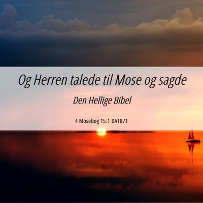 Picture 06 - 4 Mosebog 15:1 DA1871 - Og Herren talede til Mose og - Bible Verse Picture