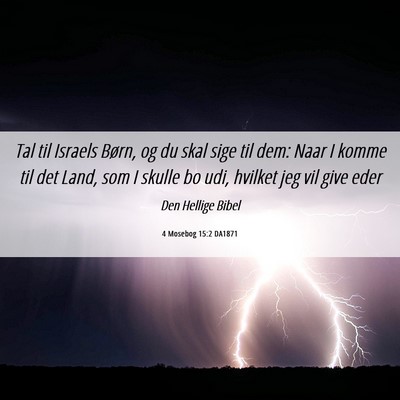 Picture 06 - 4 Mosebog 15:2 DA1871 - Tal til Israels Børn, og du skal sige til dem: - Bible Verse Picture