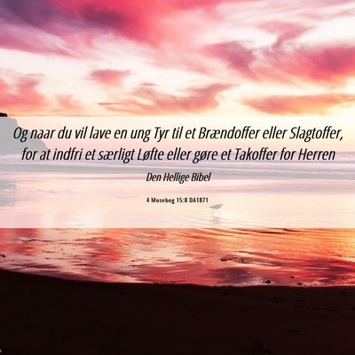 Picture 06 - 4 Mosebog 15:8 DA1871 - Og naar du vil lave en ung Tyr til et Brændoffer - Bible Verse Picture