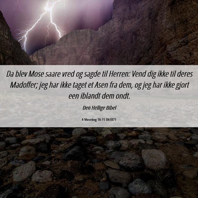 Picture 06 - 4 Mosebog 16:15 DA1871 - Da blev Mose saare vred og sagde til Herren: Vend - Bible Verse Picture