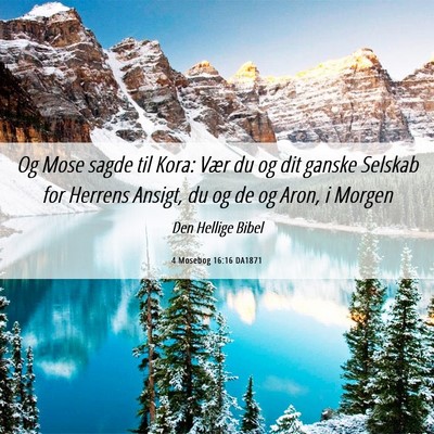 Picture 06 - 4 Mosebog 16:16 DA1871 - Og Mose sagde til Kora: Vær du og dit ganske - Bible Verse Picture