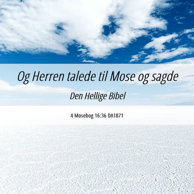 Picture 06 - 4 Mosebog 16:36 DA1871 - Og Herren talede til Mose og - Bible Verse Picture