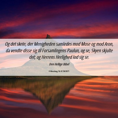 Picture 06 - 4 Mosebog 16:42 DA1871 - Og det skete, der Menigheden samledes mod Mose og - Bible Verse Picture