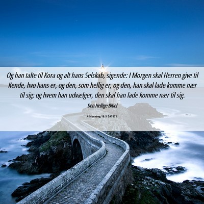 Picture 06 - 4 Mosebog 16:5 DA1871 - Og han talte til Kora og alt hans Selskab, - Bible Verse Picture