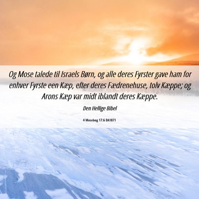 Picture 06 - 4 Mosebog 17:6 DA1871 - Og Mose talede til Israels Børn, og alle deres - Bible Verse Picture