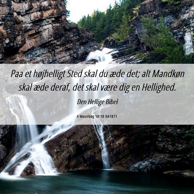 Picture 06 - 4 Mosebog 18:10 DA1871 - Paa et højhelligt Sted skal du æde det; alt - Bible Verse Picture