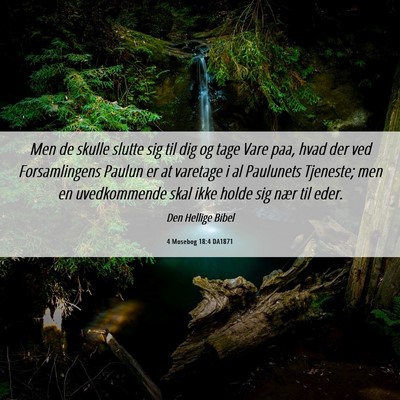 Picture 06 - 4 Mosebog 18:4 DA1871 - Men de skulle slutte sig til dig og tage Vare - Bible Verse Picture