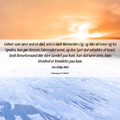 Picture 06 - 4 Mosebog 19:13 DA1871 - Enhver som rører ved en død, ved et dødt - Bible Verse Picture