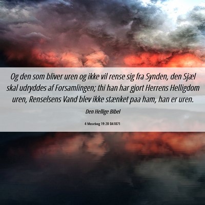 Picture 06 - 4 Mosebog 19:20 DA1871 - Og den som bliver uren og ikke vil rense sig fra - Bible Verse Picture