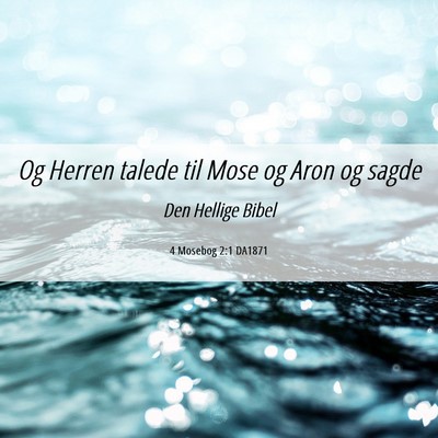 Picture 06 - 4 Mosebog 2:1 DA1871 - Og Herren talede til Mose og Aron og - Bible Verse Picture