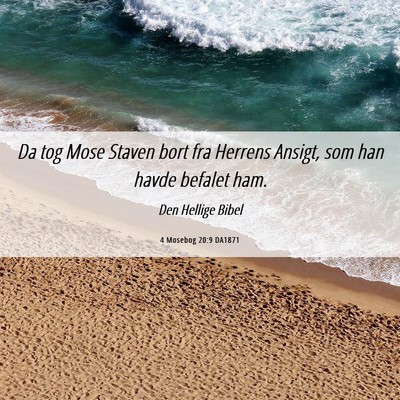 Picture 06 - 4 Mosebog 20:9 DA1871 - Da tog Mose Staven bort fra Herrens Ansigt, som - Bible Verse Picture