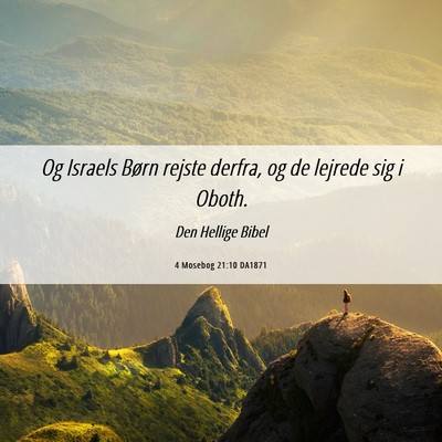 Picture 06 - 4 Mosebog 21:10 DA1871 - Og Israels Børn rejste derfra, og de lejrede sig - Bible Verse Picture