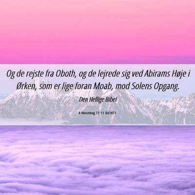 Picture 06 - 4 Mosebog 21:11 DA1871 - Og de rejste fra Oboth, og de lejrede sig ved - Bible Verse Picture