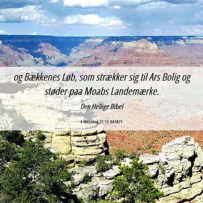 Picture 06 - 4 Mosebog 21:15 DA1871 - og Bækkenes Løb, som strækker sig til Ars - Bible Verse Picture