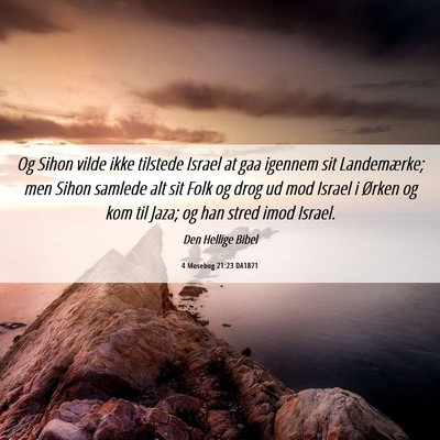 Picture 06 - 4 Mosebog 21:23 DA1871 - Og Sihon vilde ikke tilstede Israel at gaa - Bible Verse Picture