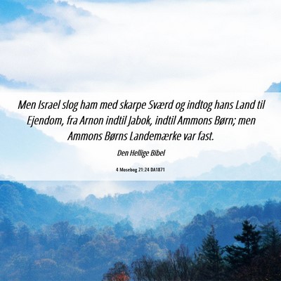 Picture 06 - 4 Mosebog 21:24 DA1871 - Men Israel slog ham med skarpe Sværd og indtog - Bible Verse Picture