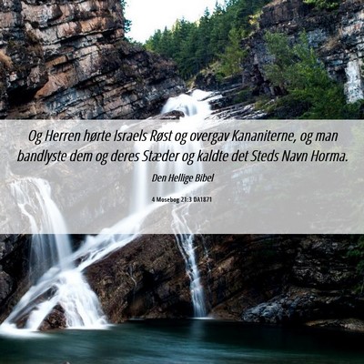 Picture 06 - 4 Mosebog 21:3 DA1871 - Og Herren hørte Israels Røst og overgav - Bible Verse Picture