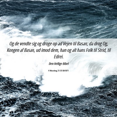 Picture 06 - 4 Mosebog 21:33 DA1871 - Og de vendte sig og droge op ad Vejen til Basan; - Bible Verse Picture