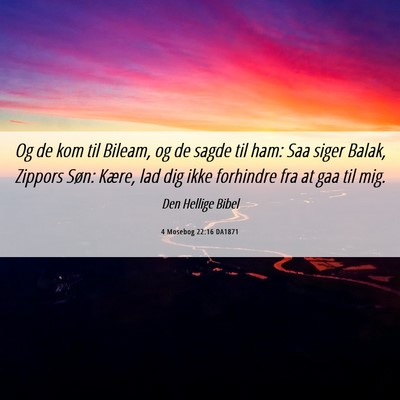 Picture 06 - 4 Mosebog 22:16 DA1871 - Og de kom til Bileam, og de sagde til ham: Saa - Bible Verse Picture