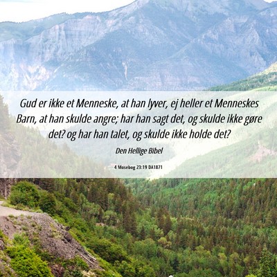 Picture 06 - 4 Mosebog 23:19 DA1871 - Gud er ikke et Menneske, at han lyver, ej heller - Bible Verse Picture