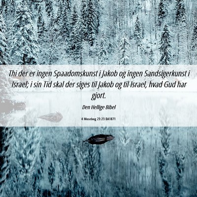 Picture 06 - 4 Mosebog 23:23 DA1871 - Thi der er ingen Spaadomskunst i Jakob og ingen - Bible Verse Picture