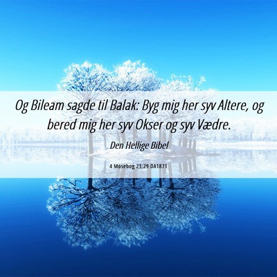 Picture 06 - 4 Mosebog 23:29 DA1871 - Og Bileam sagde til Balak: Byg mig her syv - Bible Verse Picture