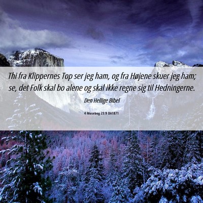 Picture 06 - 4 Mosebog 23:9 DA1871 - Thi fra Klippernes Top ser jeg ham, og fra - Bible Verse Picture
