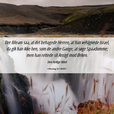 Picture 06 - 4 Mosebog 24:1 DA1871 - Der Bileam saa, at det behagede Herren, at han - Bible Verse Picture
