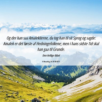 Picture 06 - 4 Mosebog 24:20 DA1871 - Og der han saa Amalekiterne, da tog han til sit - Bible Verse Picture