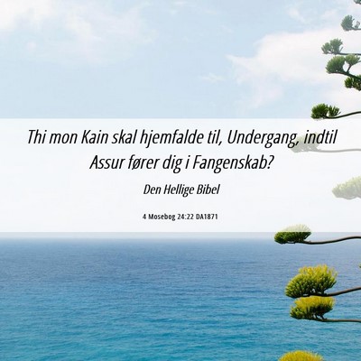 Picture 06 - 4 Mosebog 24:22 DA1871 - Thi mon Kain skal hjemfalde til, Undergang, - Bible Verse Picture