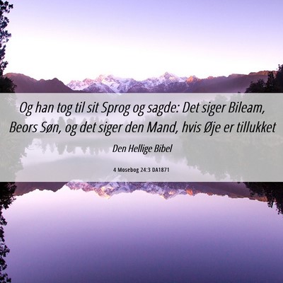 Picture 06 - 4 Mosebog 24:3 DA1871 - Og han tog til sit Sprog og sagde: Det siger - Bible Verse Picture