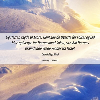 Picture 06 - 4 Mosebog 25:4 DA1871 - Og Herren sagde til Mose: Hent alle de Øverste - Bible Verse Picture