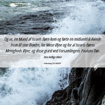 Picture 06 - 4 Mosebog 25:6 DA1871 - Og se, en Mand af Israels Børn kom og førte en - Bible Verse Picture