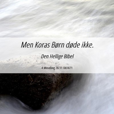 Picture 06 - 4 Mosebog 26:11 DA1871 - Men Koras Børn døde - Bible Verse Picture