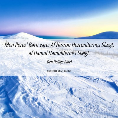 Picture 06 - 4 Mosebog 26:21 DA1871 - Men Perez' Børn vare: Af Hezron Hezroniternes - Bible Verse Picture