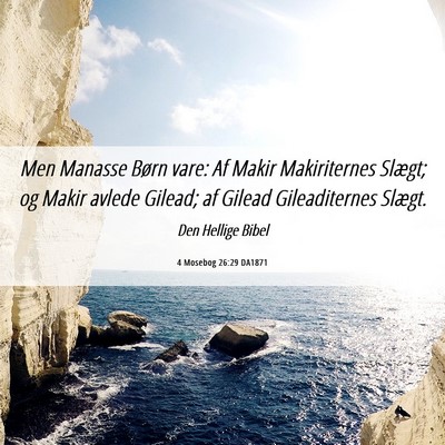 Picture 06 - 4 Mosebog 26:29 DA1871 - Men Manasse Børn vare: Af Makir Makiriternes - Bible Verse Picture