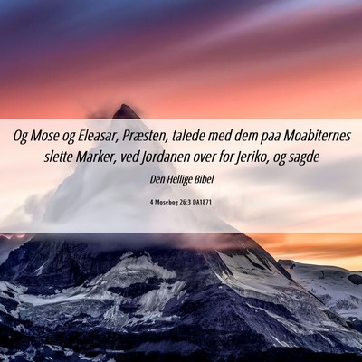 Picture 06 - 4 Mosebog 26:3 DA1871 - Og Mose og Eleasar, Præsten, talede med dem paa - Bible Verse Picture