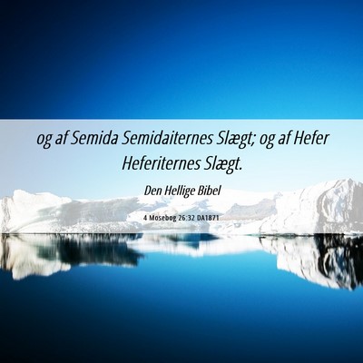 Picture 06 - 4 Mosebog 26:32 DA1871 - og af Semida Semidaiternes Slægt; og af Hefer - Bible Verse Picture