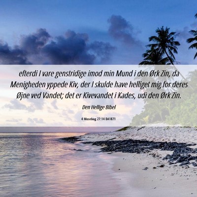 Picture 06 - 4 Mosebog 27:14 DA1871 - efterdi I vare genstridige imod min Mund i den - Bible Verse Picture