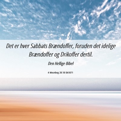 Picture 06 - 4 Mosebog 28:10 DA1871 - Det er hver Sabbats Brændoffer, foruden det - Bible Verse Picture