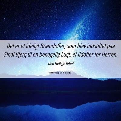 Picture 06 - 4 Mosebog 28:6 DA1871 - Det er et ideligt Brændoffer, som blev - Bible Verse Picture