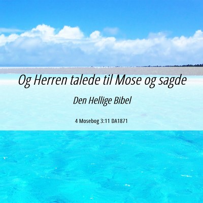 Picture 06 - 4 Mosebog 3:11 DA1871 - Og Herren talede til Mose og - Bible Verse Picture