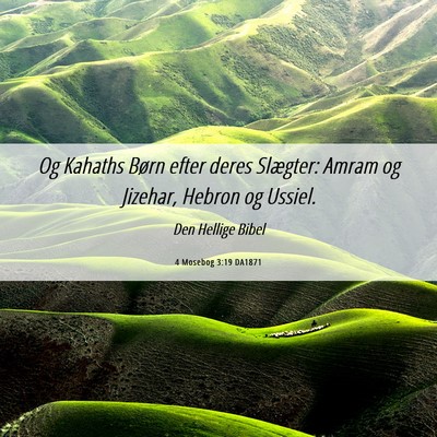 Picture 06 - 4 Mosebog 3:19 DA1871 - Og Kahaths Børn efter deres Slægter: Amram og - Bible Verse Picture