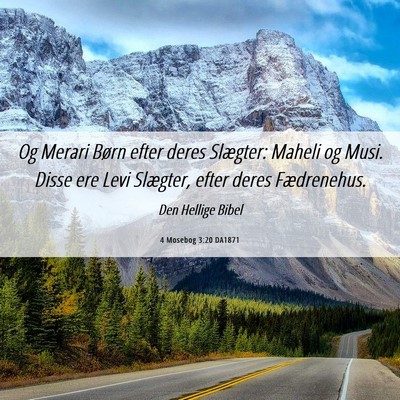 Picture 06 - 4 Mosebog 3:20 DA1871 - Og Merari Børn efter deres Slægter: Maheli og - Bible Verse Picture